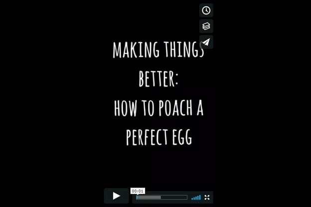 Making Things Better: How to poach the perfect egg